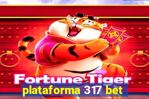 plataforma 317 bet